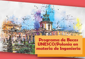 Programa de Becas UNESCO/Polonia en Materia de Ingeniería, -Comisión Nacional de Polonia -Cátedra UNESCO -Universidad de Ciencia y Tecnología de Cracovia